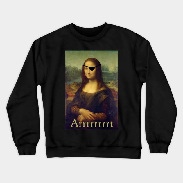 Mona Lisa, Funny Art Pirate T-Shirt Crewneck Sweatshirt by ahadden